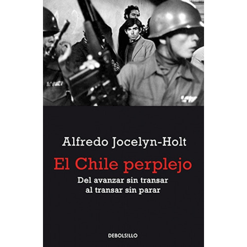 Libro El Chile Perplejo /500: Libro El Chile Perplejo /500, De Alfredo Jocelyn Holt. Editorial Debolsillo, Tapa Blanda En Castellano