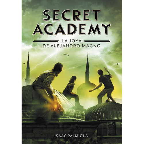 La Joya De Alejandro Magno (secret Academy 2), De Palmiola, Isaac. Editorial Montena, Tapa Dura En Español
