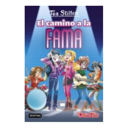 El Camino A La Fama: El Camino A La Fama, De Tea Stilton. Editorial Planeta Junior, Tapa Blanda En Castellano