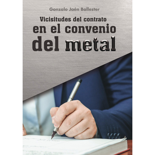 Vicisitudes Del Contrato En El Convenio Del Metal, De Jaén Ballester, Gonzalo. Editorial Punto Rojo Editorial, Tapa Blanda En Español