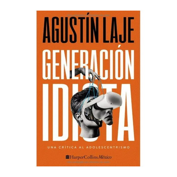 Generación Idiota, De Laje, Agustín. Editorial Harpercollins, Tapa Blanda En Español, 2023