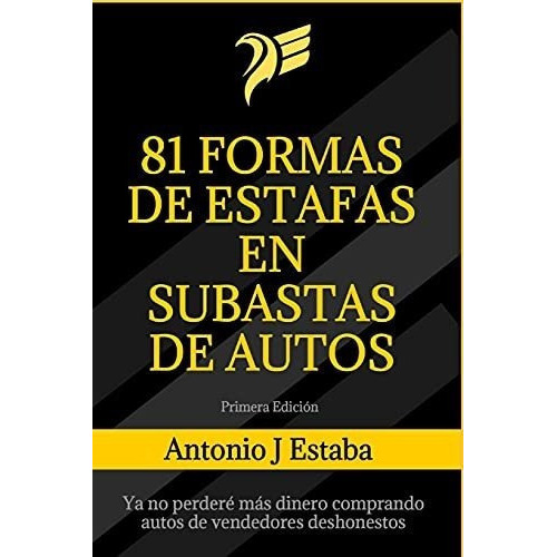 81 Formas De Estafas En Subastas De Autos Ya No..., De Estaba, Antoni. Editorial Independently Published En Español