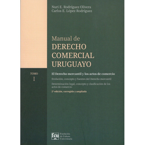 Manual De Derecho Comercial Uruguayo Tomo I, De Carlos López Rodriguez, Nuri Rodríguez Olivera. Editorial Fcu, Tapa Blanda En Español
