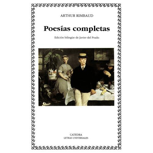 Poesías completas, de Rimbaud, Arthur. Serie Letras Universales Editorial Cátedra, tapa blanda en español, 2005