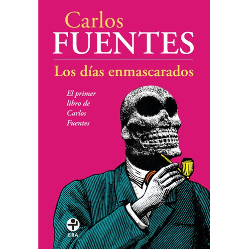 Los días enmascarados, de Fuentes, Carlos. Editorial Ediciones Era en español, 2012