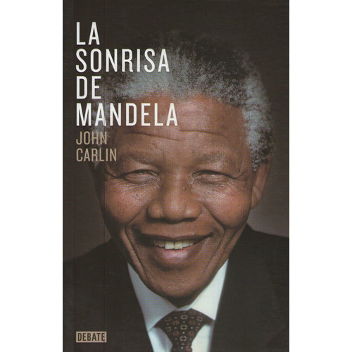 La sonrisa de Mandela, de Carlin, John. Editorial Debate, tapa blanda en español, 2014