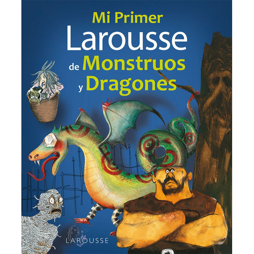 Mi primer Larousse de monstruos y dragones, de Delalandre, Benoît. Editorial Larousse, tapa blanda en español, 2012