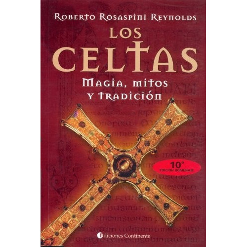 Los Celtas - Magia, Mitos Y Tradición, De Roberto Rosaspini Reynolds. Editorial Continente (c), Tapa Blanda En Español, 1998