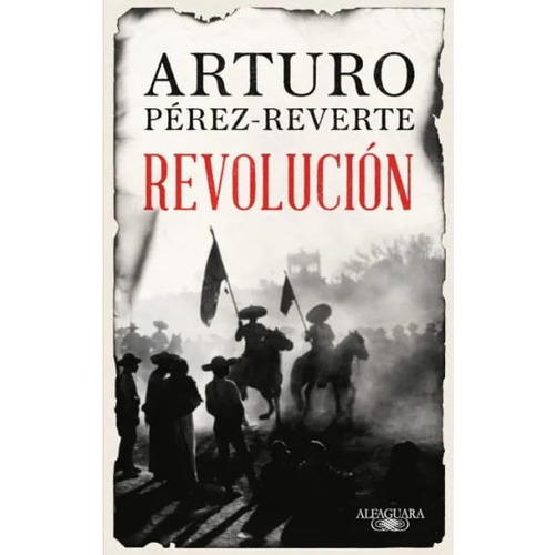 Revolución, De Arturo Pérez-reverte. Editorial Penguin Random House, Tapa Blanda, Edición 2022 En Español