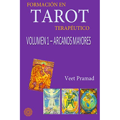 formacion en tarot terapeutico - volumen 1 - arcanos mayores, de VEET PRAMAD. Editorial Independently Published, tapa blanda en español, 2018