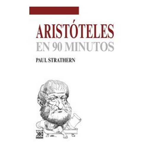 Aristóteles En 90 Minutos, De Strathern, Paul. Editorial Siglo Xxi España En Español