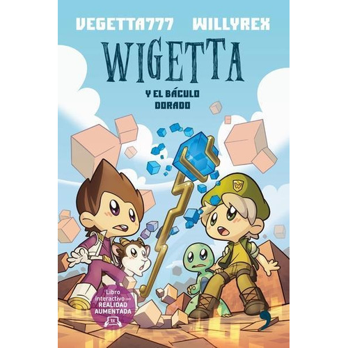 Wigetta y el báculo dorado, de Vegetta777 y Willyrex. Editorial Planeta, tapa pasta blanda, edición 1 en español, 2015