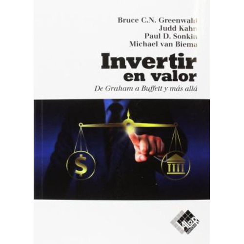 Libro Invertir En Valor - Greenwald / Kahn / Sonkin / Biema