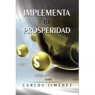 Implementa Tu Prosperidad - Carlos Jimenez