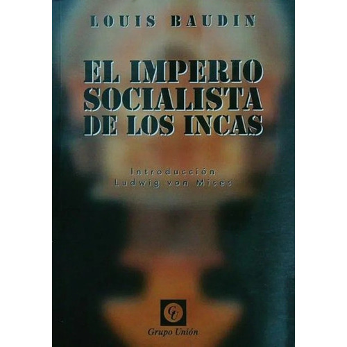 El Imperio Socialista De Los Incas - Louis Baudin, de Baudin, Louis. Editorial Grupo Unión, tapa blanda en español