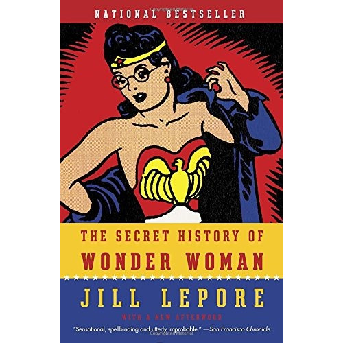 The Secret History Of Wonder Woman, De Jill Lepore. Editorial Vintage, Tapa Blanda En Inglés, 0000