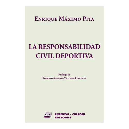 La Responsabilidad Civil Deportiva, De Pita Enrique Máximo. Editorial Rubinzal, Tapa Blanda En Español