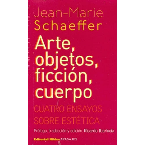 Arte, Objetos, Ficcion, Cuerpo, de SCHAEFFER, JEAN-MARIE. Editorial Biblos, tapa blanda en español