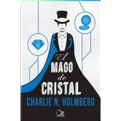 El Mago De Cristal - Charlie N. Holmberg
