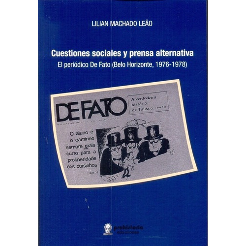 Cuestiones Sociales Y Prensa Alternativa - Machado L, De Machado Leao, Lilian. Editorial Prohistoria En Español