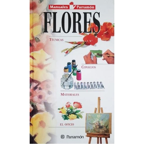 Libro Flores - Manuales Parramon Temas Pictoricos Parramon
