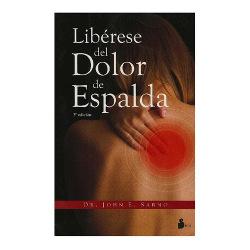 Libérese del dolor de espalda, de Sarno, John E.. Editorial Sirio, tapa blanda en español, 2010