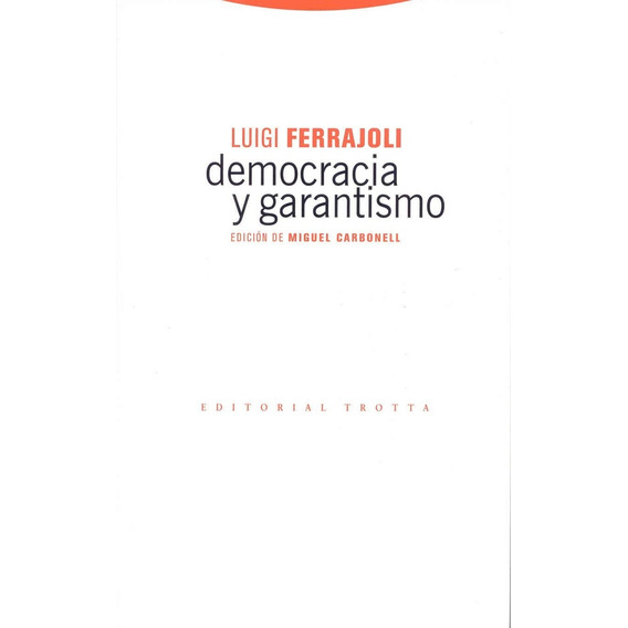 Democracia Y Garantismo  - Ferrajoli, Luigi