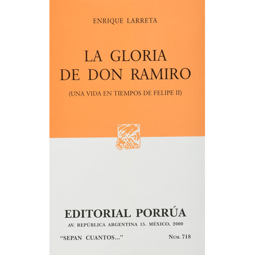 La gloria de Don Ramiro (una vida en tiempos de Felipe II): No, de Larreta, Enrique., vol. 1. Editorial Porrua, tapa pasta blanda, edición 1 en español, 2000