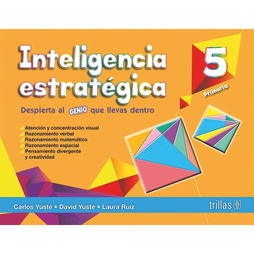 Inteligencia Estratégica 5 Despierta Al Genio Que Llevas Dentro, De Carlos, Yuste David, Yuste Ruiz, Laura., Vol. 1. Editorial Trillas, Tapa Blanda En Español, 2014