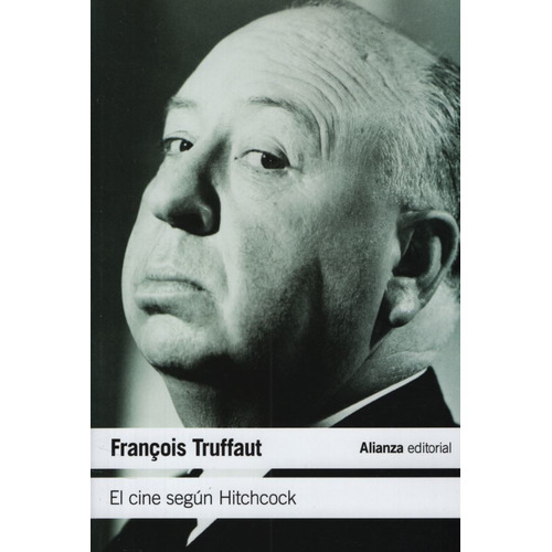 El Cine Segun Hitchcock (Nueva Edicion), de Truffaut, François. Editorial Alianza, tapa blanda en español, 2019