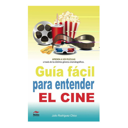 Guia Facil Para Entender El Cine, De Rodriguez Chico, Julio. Editorial Ediciones Jorge A. Mestas, Tapa Blanda En Español