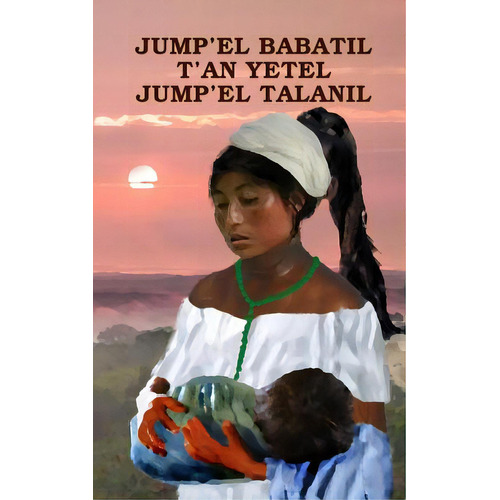 Jump'el Babaltil T?an Yetel Jump'el Talanil, De Bolles, Namsuny. Editorial Createspace, Tapa Blanda En Español