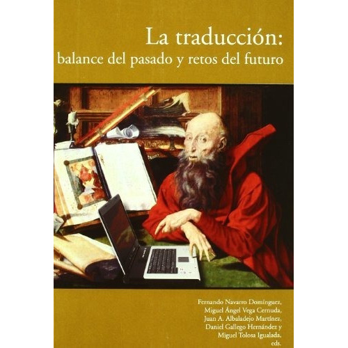 La Traducción : Balance Del Pasado Y Retos Del Futuro, De Fernando Navarro Domínguez. Editorial Aguaclara, Tapa Blanda En Español, 2008