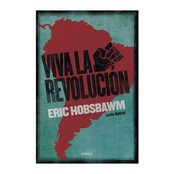 Viva La Revolución!, De Hobsbawm, Eric J.. Editorial Crítica, Tapa Dura En Español, 2019
