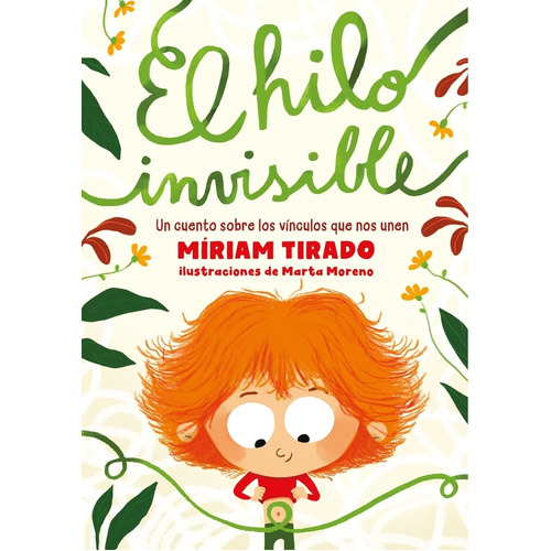 El Hilo Invisible - Miriam Tirado: Un cuento sobre los vínculos que nos unen, de Tirado, Míriam. Editorial Ediciones B, tapa blanda en español, 2023