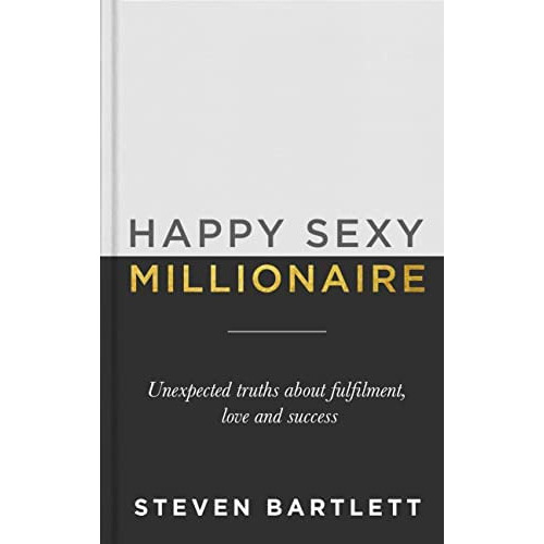 Happy Sexy Millionaire : Unexpected Truths About Fulfilment, Love And Success, De Steven Bartlett. Editorial Hodder And Stoughton, Tapa Dura En Inglés