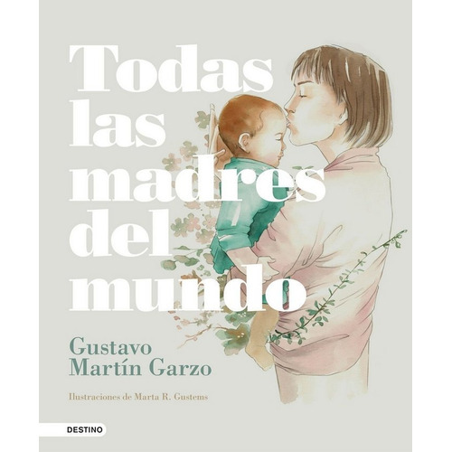 Todas Las Madres Del Mundo, De Martín Garzo, Gustavo. Editorial Ediciones Destino, Tapa Dura En Español