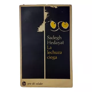La Lechuza Ciega - Sadeq Hedayat - Serie Del Volador