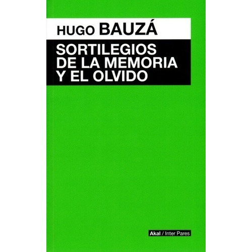 Sortilegios De La Memoria Y El Olvido - Hugo Bauza