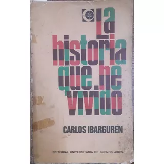 5857 La Historia Que He Vivido - Ibarguren, Carlos