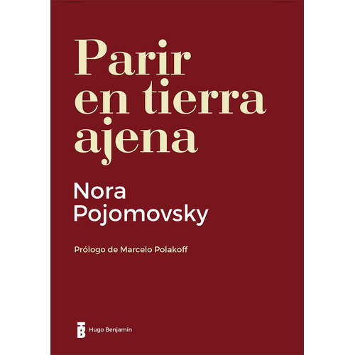 Libro Parir En Tierra Ajena - Pojomovsky Nora - Hugo Benjamín