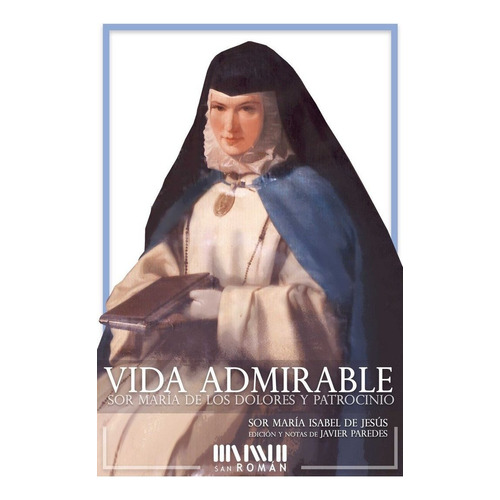 Vida Admirable, De Sor María Isabel De Jesús. Editorial Ediciones San Román, Tapa Blanda En Español
