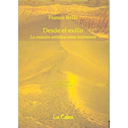 Desde El Exilio. La Creacion Artisticao Testimonio -, De Franco Rella. Editorial La Cebra En Español