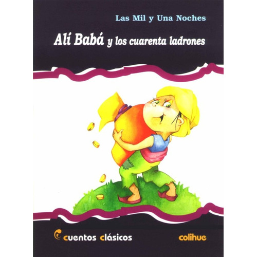 Alí Babá Y Los Cuarenta Ladrones: Las Mil Y Una Noches, De Liliana Viola. Editorial Colihue, Edición 1 En Español