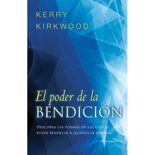 El Poder De La Bendicion Descubralo Usted Mismo..., De Kirkwood, Ke. Editorial Casa Creacion En Español