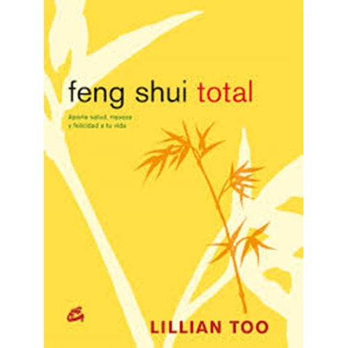 Feng Shui Total Aporta Salud, Riqueza, Felicidad Lillian Too