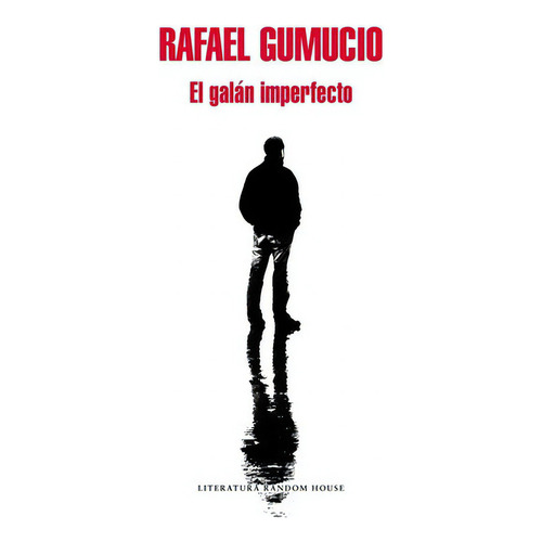 El Galan Imperfecto (mapa De Las Lenguas) - Gumucio,, De Gumucio, Rafael. Editorial Literatura Random House En Español