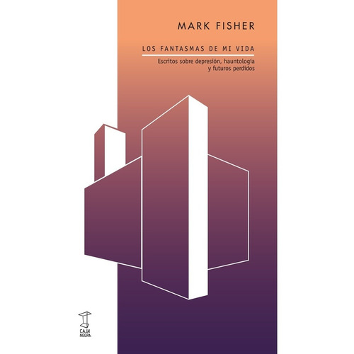Mark Fisher Los fantasmas de mi vida Editorial Caja negra