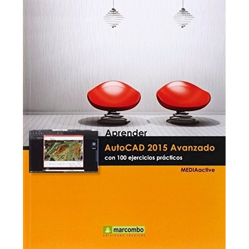 Aprender AutoCad 2015 Avanzado con 100 Ejercicios Practicos, de MEDIAactive. Editorial Marcombo, tapa blanda en español