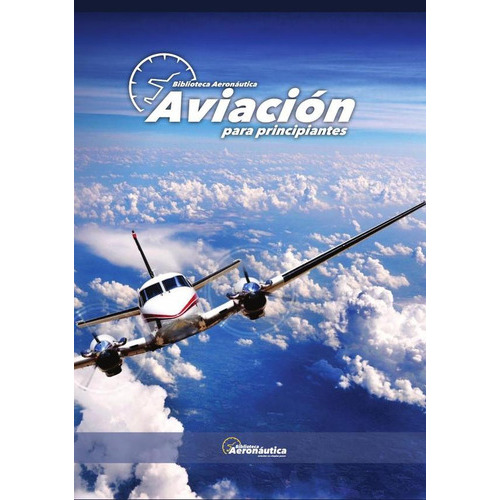 Aviación Para Principiantes, De Facundo Forti. Editorial Biblioteca Aeronáutica, Tapa Blanda En Español, 2023